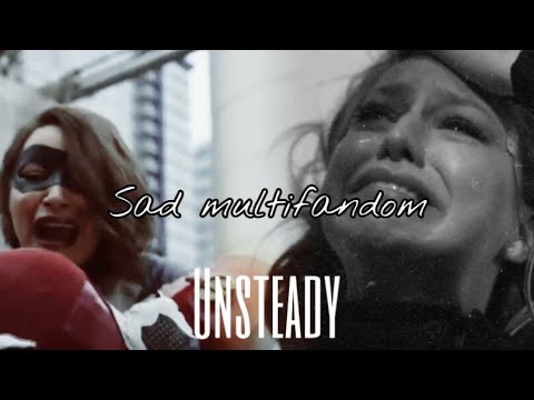 ⚪ Sad multifandom | Unsteady.