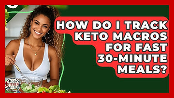 How Do I Track Keto Macros For Fast 30-minute Meals? - Keto Kitchen HQ