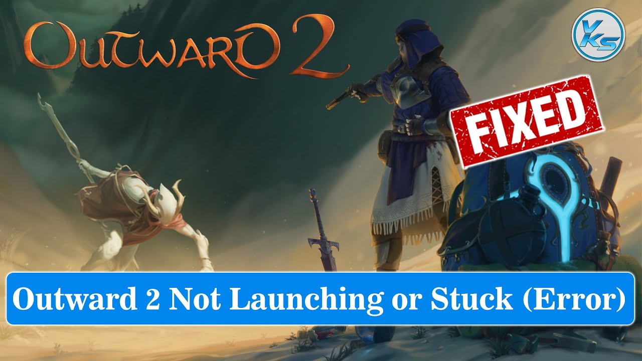 How To Fix Outward 2 Launching Failed, Black Screen, Not Starting ...