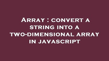 Array : convert a string into a two-dimensional array in javascript