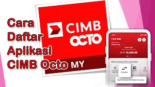 Cara Daftar Aplikasi CIMB Octo Bagi Pengguna Kali Pertama