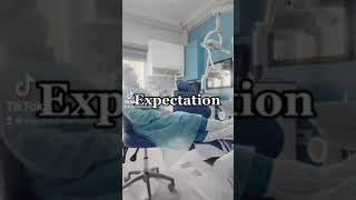 Expectation vs Reality Daily life of a Dentist