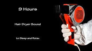 Hair Dryer Sound 260 | Visual ASMR | 9 Hours White Noise to Sleep and Relax