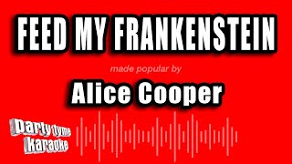 Video thumbnail of "Alice Cooper - Feed My Frankenstein (Karaoke Version)"