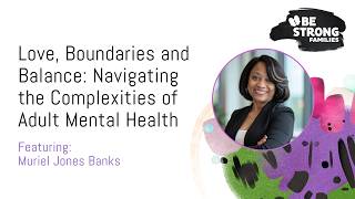 Love, Boundaries, and Balance:  Navigating the Complexities of Adult Mental Health