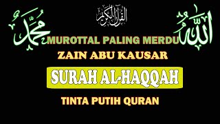 69 SURAH AL HAQQAH MUROTTAL BY ZAIN ABU KAUSAR