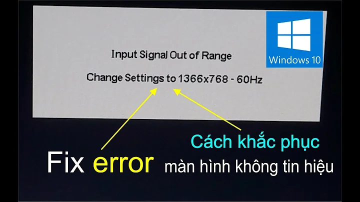 sửa lỗi input signal out of range trên windows 10 | Input signal out of range on windows 10