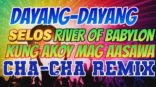 🔥 New Trending Cha-cha Remix 🔥 Dayang Dayang l SELOS l Kung akoy mag AASAWA l Rivers of Babylon 🔥