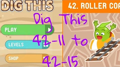 Dig This (Dig It) 42-11 to 42-15 Roller Coaster level 11 12 13 14 15