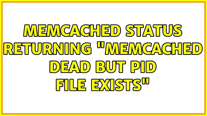 Memcached status returning "memcached dead but pid file exists" (4 Solutions!!)