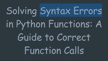 Solving Syntax Errors in Python Functions: A Guide to Correct Function Calls