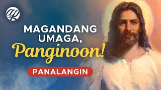 Panalangin sa Umaga: Magandang Umaga, Panginoon! • Tagalog Catholic Morning Prayer