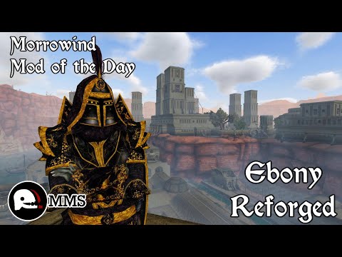 Morrowind Mod of the Day - Ebony Reforged Showcase