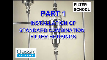 Classic Filters - Filter School - Combination Housing Part 1: Installation
