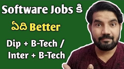 Which is best for software Jobs? "Diploma +B-tech ? or Inter +B-Tech?"