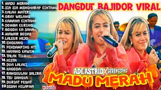 MADU MERAH ADE ASTRID FULL ALBUM BAJIDOR MEDLEY X GRENGSENG TEAM  @SEMBADAMUSIC @adeastrid91  ​