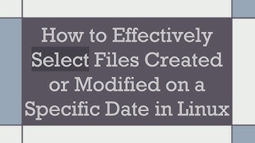 How to Effectively Select Files Created or Modified on a Specific Date in Linux