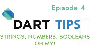 Strings, Numbers, Booleans, Oh My! - Dart Tips, Ep 4
