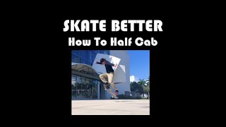 Skate Better - How To Half Cab