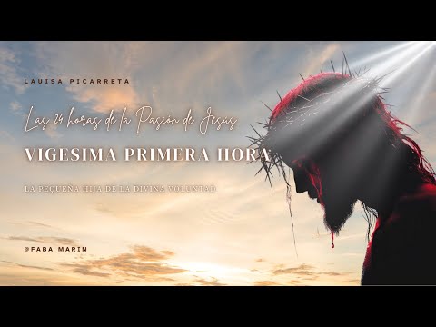 VIGESIMA PRIMERA HORA DE LA PASION DE JESUS