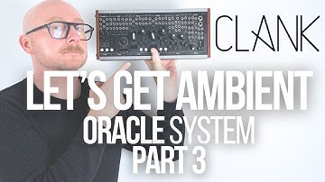 Generative Ambient Music Making Joy - Clank Oracle System Part 3