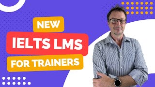 If you're an IELTS trainer, you need an awesome LMS