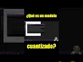 IA ⚡️ ¿Qué es un modelo CUANTIZADO y para qué SIRVE?