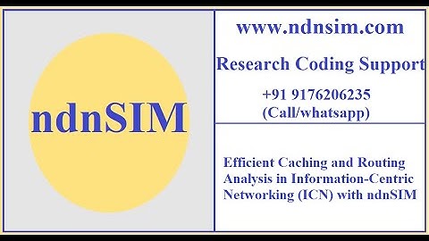 Efficient Caching & Routing Analysis Information-Centric Networking(ICN) -ndnSIM|+91 9176206235