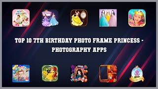 Top 10 7th Birthday Photo Frame Princess Android Apps screenshot 1