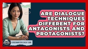 Are Dialogue Techniques Different for Antagonists and Protagonists? | Screenwriter