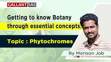 Getting to know Botany  through essential concepts. |  Phytochromes | Botany Optional | Gallant IAS