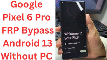 Google Pixel 6 Pro Frp Bypass Android 13 Without PC - google pixel 6 pro frp bypass android 13