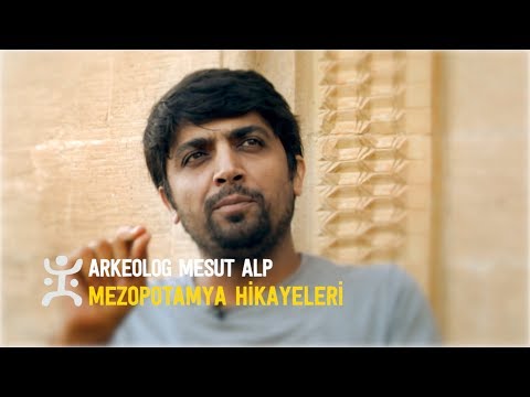 Arkeolog Mesut Alp | Mezopotamya Hikayeleri