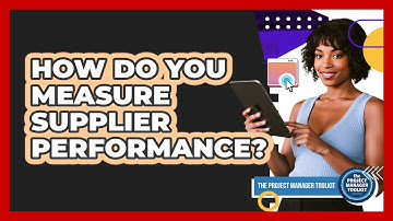 How Do You Measure Supplier Performance?