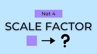 Scale Factor - Nat 4 Maths