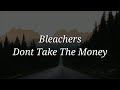Bleachers - Dont Take The Money (Lyrics) Mp3 Song