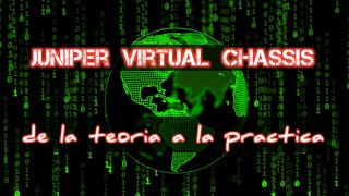 Juniper Virtual Chassis (Introduccion)