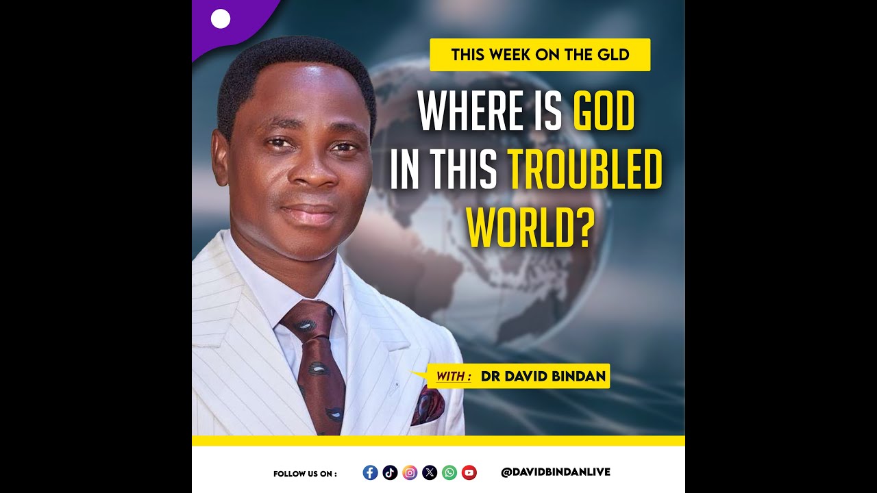 GLD Omnibus: Where Is God in this Troubled World - Dr. David Bindan