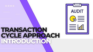 Auditing Theory - Introduction to Transaction Cycle Approach to Audit