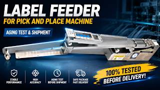 SMT Label Feeder for Pick and Place Machine | Reliability Aging Test & Shipment Process