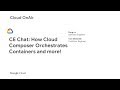 Cloud OnAir: CE Chat: How Cloud Composer Orchestrates Containers and more!