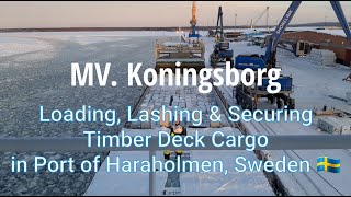 MV. Koningsborg Loading, Lashing & Securing Timber Deck Cargo in Port of Haraholmen, Sweden