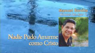 Manuel Bonilla - Nadie Pudo Amarme Como Cristo chords