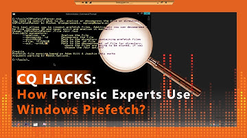 CQ Hacks #38 How Forensic Experts Use Windows Prefetch