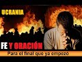 Fe y Oración para el final que ya empezó