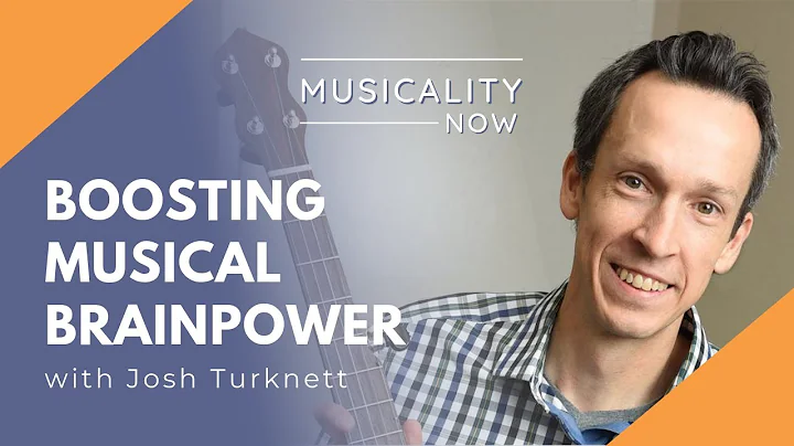 Boosting Musical Brainpower, with Josh Turknett (B...