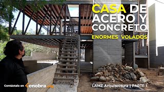 CASA DE ACERO Y CONCRETO | ENORMES VOLADOS | @LAMZ Arquitectura  | Obras Ajenas | Parte 1
