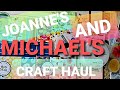 Joannes and michaels craft haul