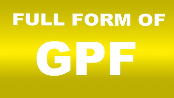 Full Form of GPF | What is GPF Full Form | GPF Abbreviation