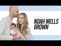Introducing noah wells brown meet our new baby boy  see the meaningful tribute to his poppy